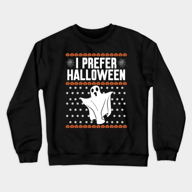 I prefer Halloween Ugly Christmas Crewneck Sweatshirt by Work Memes